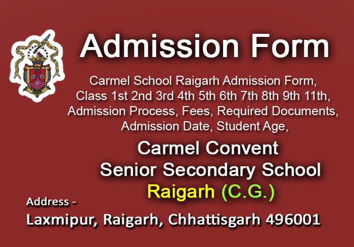 Carmel School Raigarh Admission Form, Carmel School Raigarh Admission, Carmel Admission for Class 1st 2nd 3rd 4th 5th 6th 7th 8th, Ist IInd IIIrd IVth Vth VIth VIIth VIIIth IXth and Xth XIth. Carmel School Raigarh Admission Process, Carmel School Raigarh Admission Fees, Carmel School Raigarh Admission Charge, Carmel School Raigarh Admission Required Documents, Carmel School Raigarh Raigarh Admission Date, Carmel School Raigarh Online Admission, Carmel School Raigarh Admission Student Age,